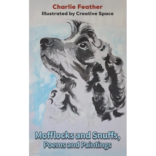 Mofflocks and Snuffs, Poems and Paintings - Paperback