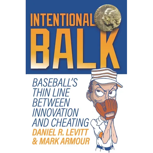 Intentional Balk: Baseball's Thin Line Between Innovation and Cheating - Paperback