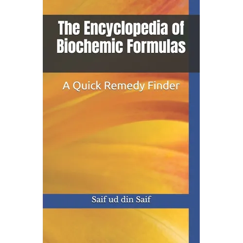 The Encyclopedia of Biochemic Formulas: A Quick Remedy Finder - Paperback