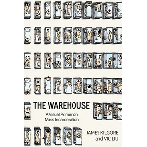 The Warehouse: A Visual Primer on Mass Incarceration - Paperback