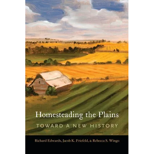 Homesteading the Plains: Toward a New History - Paperback
