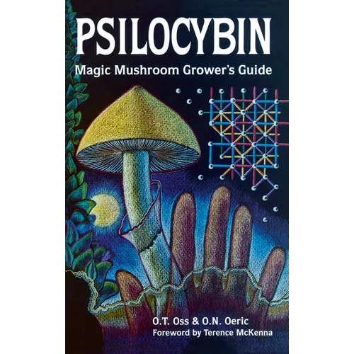 Psilocybin: Magic Mushroom Grower's Guide: A Handbook for Psilocybin Enthusiasts - Paperback