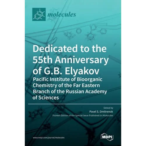 Dedicated to the 55th Anniversary of G.B. Elyakov Pacific Institute of Bioorganic Chemistry of the Far Eastern Branch of the Russian Academy of Scienc - Hardcover