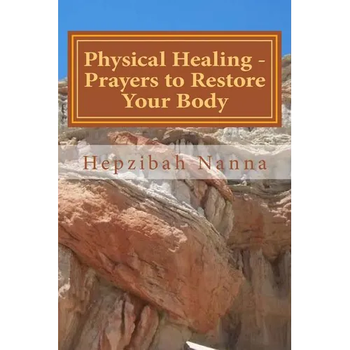 Physical Healing - Prayers to Restore Your Body - Paperback