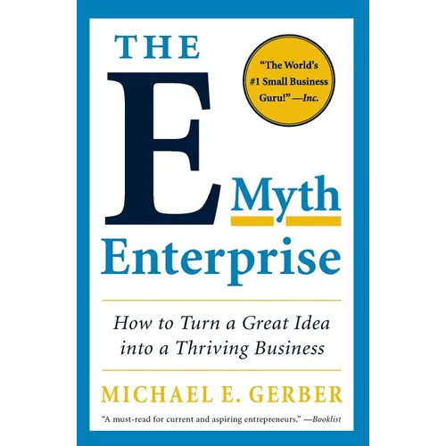 The E-Myth Enterprise: How to Turn a Great Idea Into a Thriving Business - Paperback