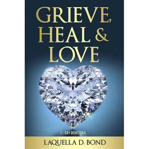 Grieve, Heal & Love - Paperback