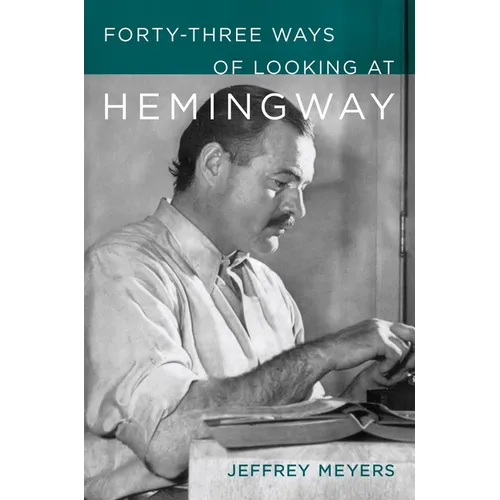 Forty-Three Ways of Looking at Hemingway - Hardcover