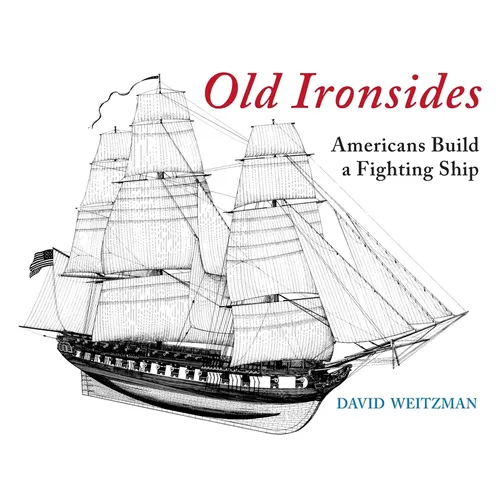 Old Ironsides: Americans Build a Fighting Ship - Paperback