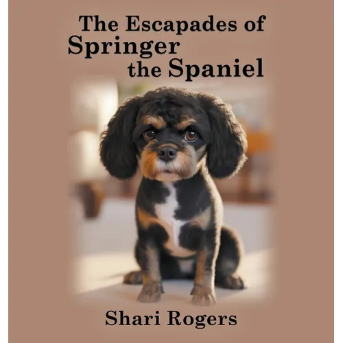 The Escapades of Springer the Spaniel - Hardcover