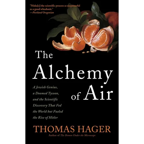 The Alchemy of Air: A Jewish Genius, a Doomed Tycoon, and the Scientific Discovery That Fed the World But Fueled the Rise of Hitler - Paperback