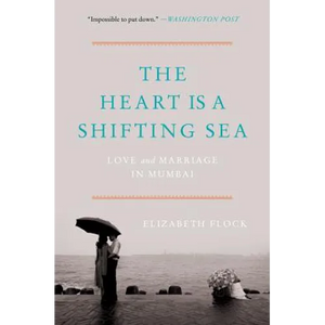 The Heart Is a Shifting Sea: Love and Marriage in Mumbai - Paperback