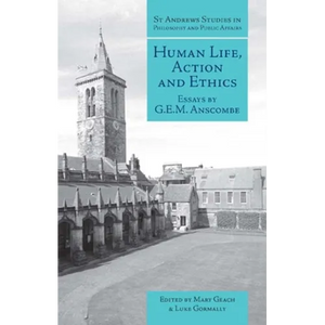 Human Life, Action and Ethics: Essays by G.E.M. Anscombe - Hardcover