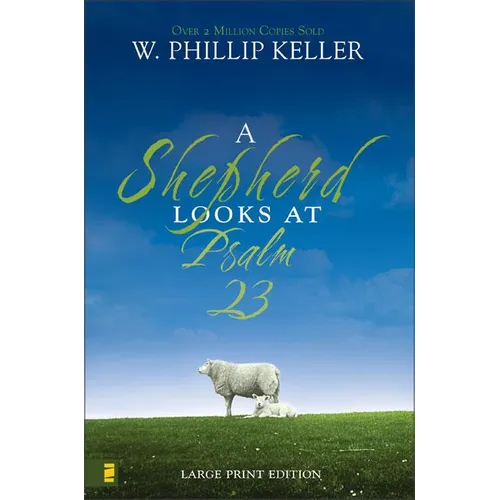 A Shepherd Looks at Psalm 23, Large Print Edition: Discovering God's Love for You - Paperback