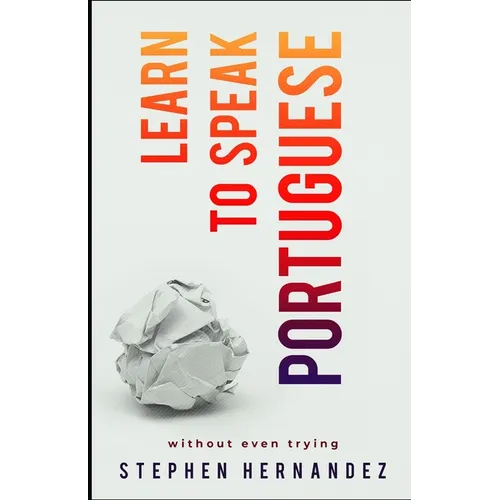 Learn To Speak Portuguese: without even trying - Paperback