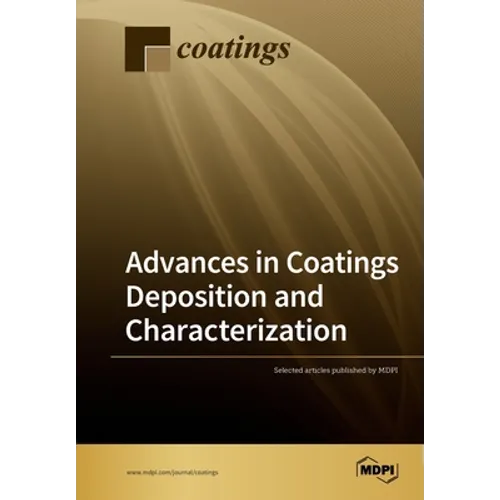 Advances in Coatings Deposition and Characterization - Paperback