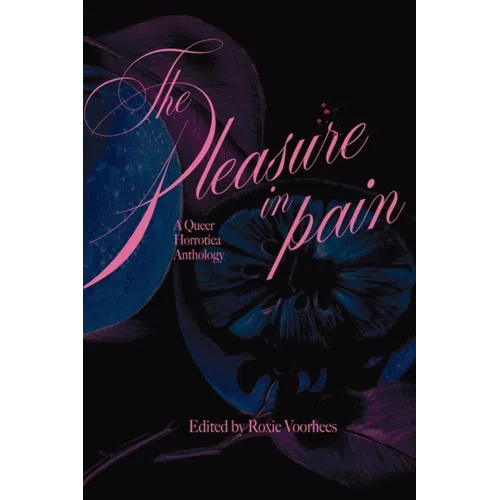The Pleasure in Pain: A Queer Horrotica Anthology - Paperback