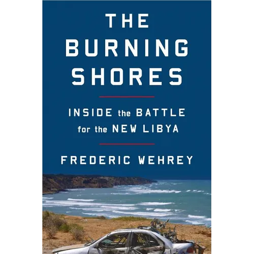 The Burning Shores: Inside the Battle for the New Libya - Paperback