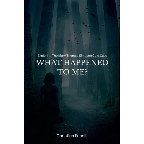 What Happened to Me? Exploring the Mary Theresa Simpson Cold Case - Paperback