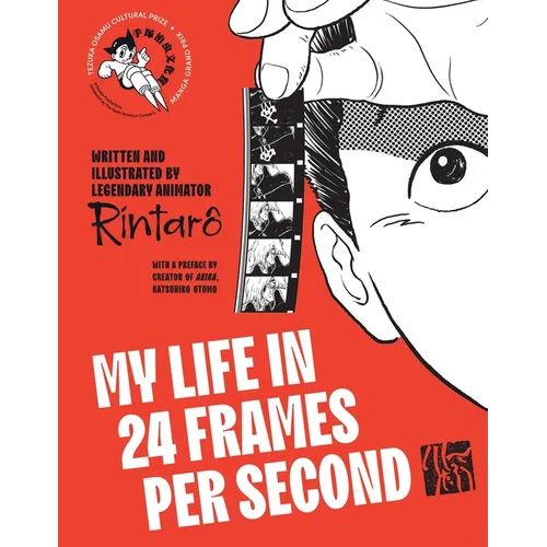 My Life in 24 Frames Per Second: A Manga Autobiography of a Japanese Animation Pioneer Rintarô - Hardcover