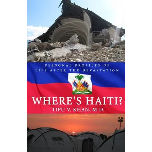 Where's Haiti?: Personal Profiles Of Life After The Devastation - Paperback