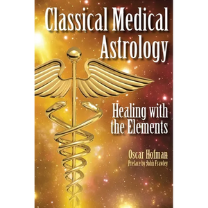 Classical Medical Astrology - Healing with the Elements - Paperback