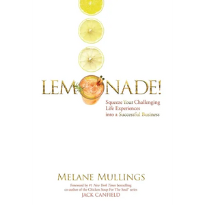 Lemonade!: Squeeze Your Challenging Life Experiences into a Successful Business - Hardcover
