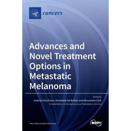 Advances and Novel Treatment Options in Metastatic Melanoma - Hardcover