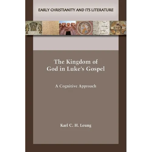 The Kingdom of God in Luke's Gospel: A Cognitive Approach - Paperback