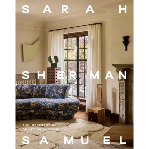 Sarah Sherman Samuel: The Intersection of Art and Design - Hardcover
