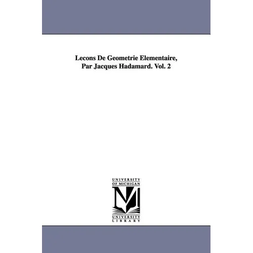 Lecons de Geometrie Elementaire, Par Jacques Hadamard. Vol. 2 - Paperback