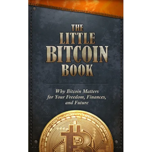 The Little Bitcoin Book: Why Bitcoin Matters for Your Freedom, Finances, and Future - Paperback