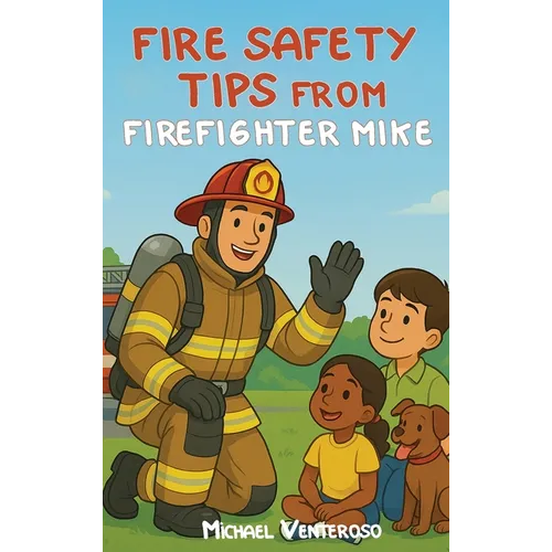 Fire Safety Tips from Firefighter Mike - Hardcover