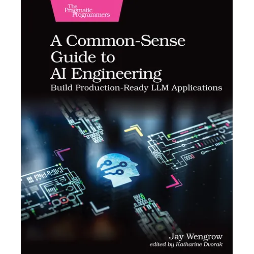 A Common-Sense Guide to AI Engineering: Build Production-Ready LLM Applications - Paperback