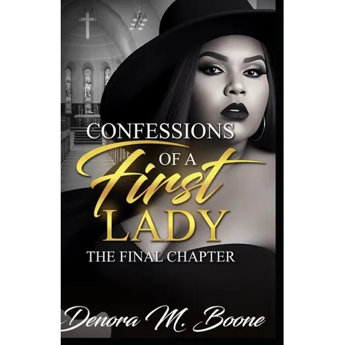 Confessions of a First Lady: The Final Chapter - Paperback