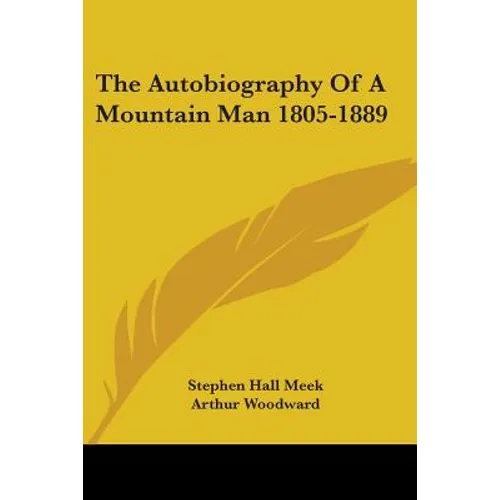 The Autobiography Of A Mountain Man 1805-1889 - Paperback