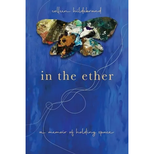 In the Ether: A Memoir of Holding Space - Paperback