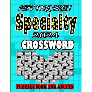 NEW YORK TIMES 2024 Specialty Crossword Puzzles Book For Adults: Easy to Medium Fun level Puzzles Awesome Crossword Puzzle Book For Puzzle Lovers Adul - Paperback