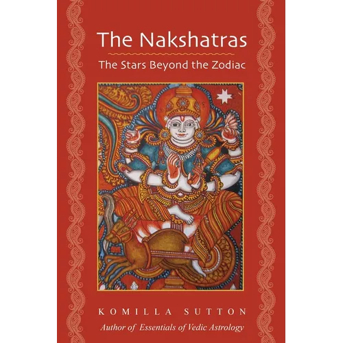 The Nakshatras: The Stars Beyond the Zodiac - Paperback