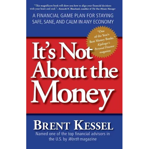 It's Not about the Money: A Financial Game Plan for Staying Safe, Sane, and Calm in Any Economy - Paperback