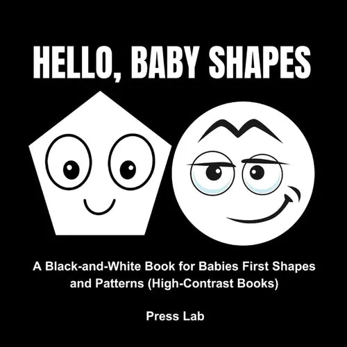 Hello, Baby Shapes: A Black-and-White Book for Babies First Shapes and Patterns (High-Contrast Books) - Paperback