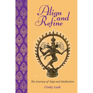 Align and Refine: The Journey of Yoga and Meditation - Paperback