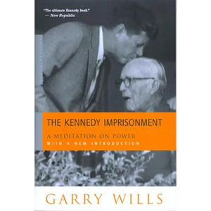 The Kennedy Imprisonment: A Meditation on Power - Paperback