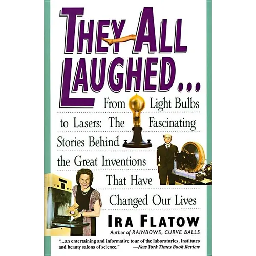 They All Laughed...: From Light Bulbs to Lasers: The Fascinating Stories Behind the Great Inventions - Paperback