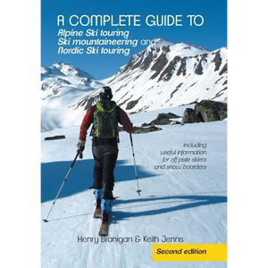 A complete guide to Alpine Ski touring Ski mountaineering and Nordic Ski touring: Including useful information for off piste skiers and snow boarders - Hardcover