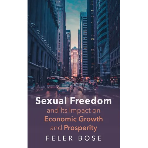 Sexual Freedom and Its Impact on Economic Growth and Prosperity - Paperback