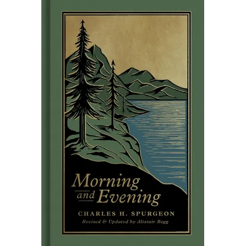 Morning and Evening: A New Edition of the Classic Devotional Based on the Holy Bible, English Standard Version - Hardcover