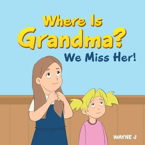 Where Is Grandma? We Miss Her! - Paperback
