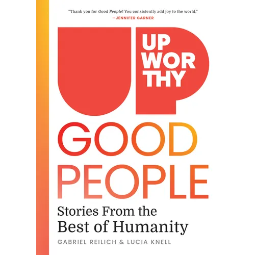 Upworthy - Good People: Stories from the Best of Humanity - Hardcover