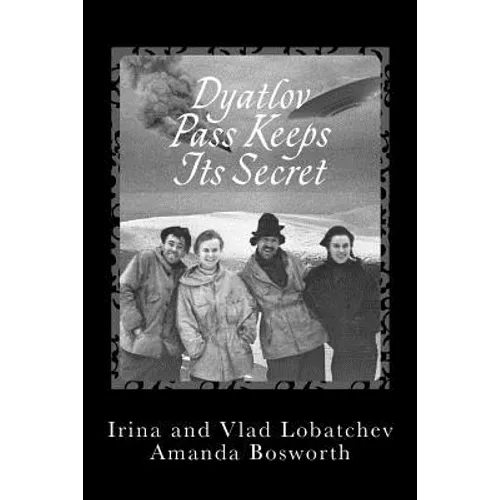 Dyatlov Pass Keeps Its Secret - Paperback