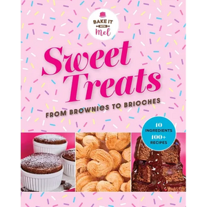 Sweet Treats from Brownies to Brioche: 10 Ingredients, 100 Recipes - Hardcover